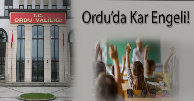 ORDU'DA KAR TATİLİ!