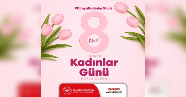 Ordu İl Sağlık Müdürlüğü'nden 8 Mart Mesajı