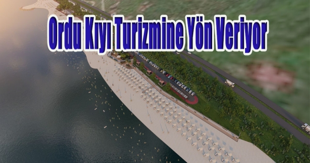 Ordu Kıyı Turizmini Yeniden Şekillendiriyor