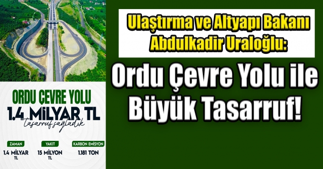 Ordu Trafiğine Rahatlama ve Ekonomiye Katkı