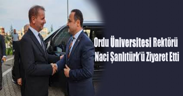 Ordu Üniversitesi Rektörü, Naci Şanlıtürk ile Vizyon Paylaştı