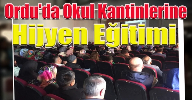 Ordu'da Okul Kantincilerine Hijyen Eğitimi