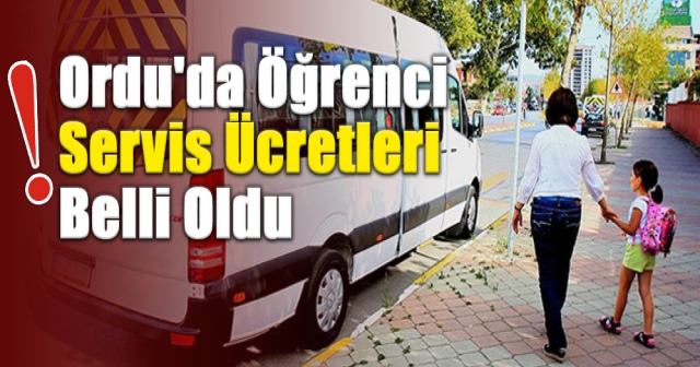 Ordu'da okul servis ücretleri ne kadar?