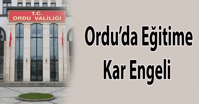 ORDU'DA OKULLAR TATİL!