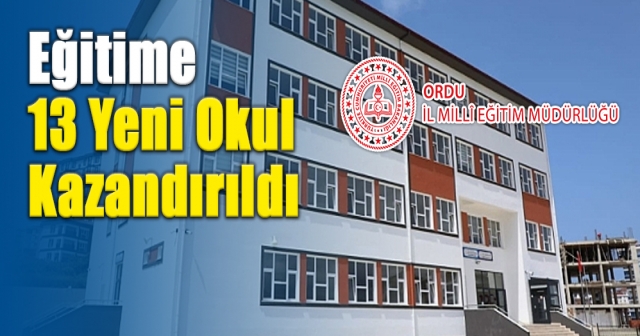 Ordu'ya 13 Yeni Okul