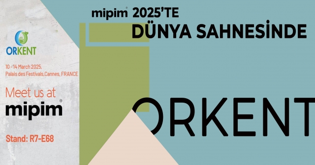 Orkent, MIPIM 2025’te Türkiye’yi Temsil Edecek