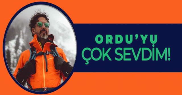 Orkun Olgar’dan Ordu'ya Övgü