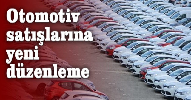 Otomotiv satışlarına yeni düzenleme