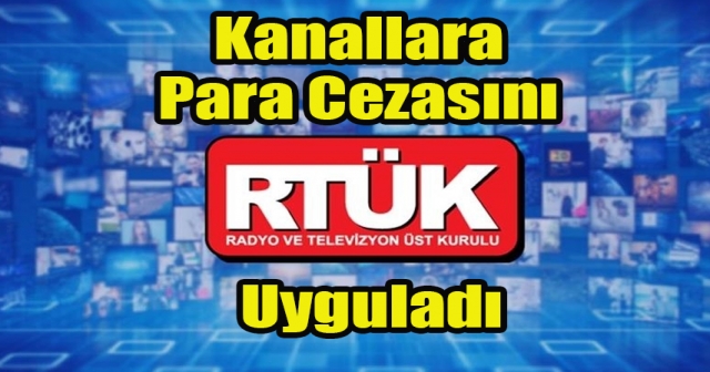 RTÜK, Televizyon Kanallarına Para Cezası Uyguladı