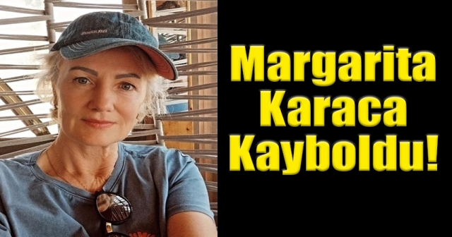 Rus Margarita Karaca Ordu'da Kayboldu