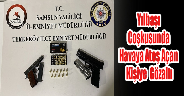 Samsun'da Yılbaşı Gecesi Havaya Ateş Açan Şüpheliye Polis Operasyonu