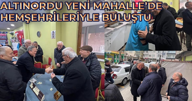 Seyit Torun, Yeni Mahalle’de Hemşehrileriyle Buluştu