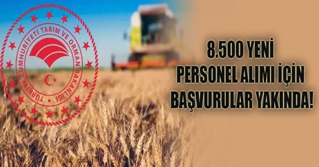 Tarım ve Orman Bakanlığı 8.500 Personel Alacak