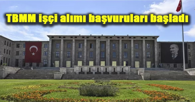 TBMM 275 sürekli işçi alacak