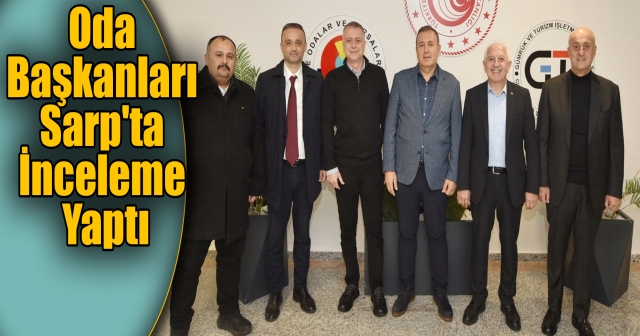 Ticaret Odaları Sarp'ta Görüşme Gerçekleştirdi