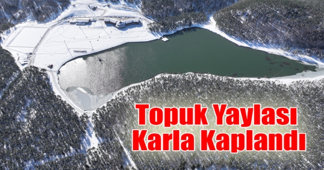 Topuk Yaylası Kar Manzarasıyla Büyülüyor