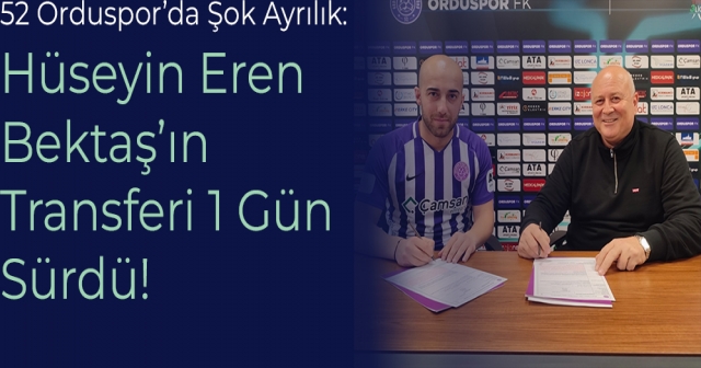 Transfer Şoku: 52 Orduspor’dan Erken Ayrıldı