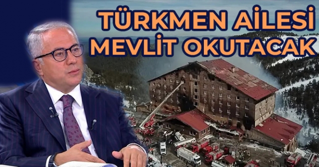 TÜRKMEN AİLESİ MEVLİT OKUTACAK