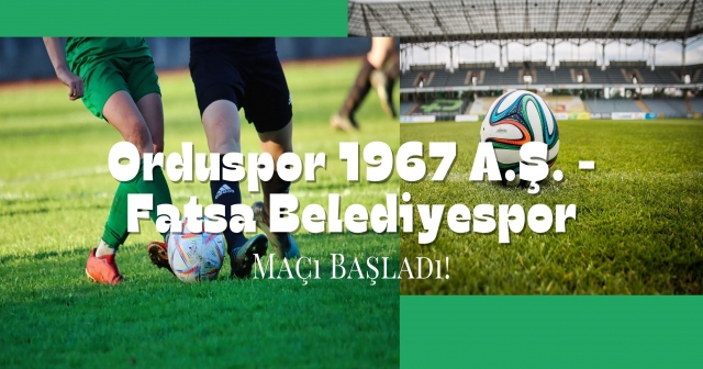 U19 Orduspor 1967 A.Ş. - Fatsa Belediyespor Maçı Başladı!