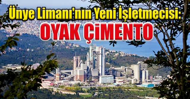 Ünye Limanı’nı OYAK Çimento işletecek