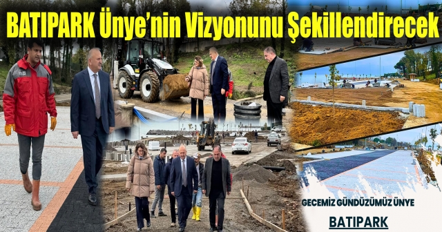 Ünye’nin En Büyük Projesi BATIPARK, 2025’te Tamamlanacak