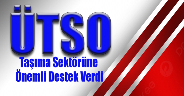 ÜTSO, Taşıma Sektörüne 580 Belge Hizmeti Sağladı