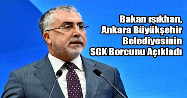 Vedat Işıkhan ABB'nin SGK borcunu açıkladı