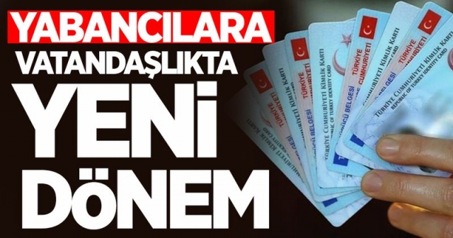 Yabancılara vatandaşlıkta yeni dönem: MİT ve Interpol şartı geliyor!