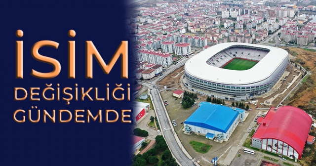 Yeni Ordu Stadyumu İsim Değişikliği Gündemde