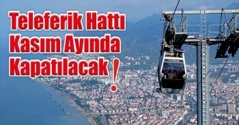 Ordu'da Teleferik Kapanıyor!