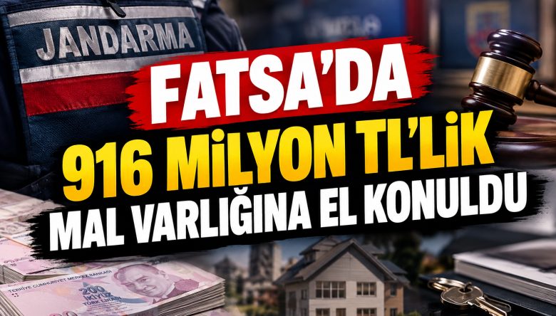 Fatsa’da 916 Milyon TL’lik Mal Varlığına El Konuldu